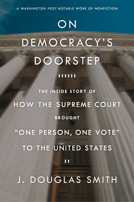 Couverture_On Democracy's Doorstep: The Inside Story of How the Supreme Court Brought One Person, One Vote to the United States