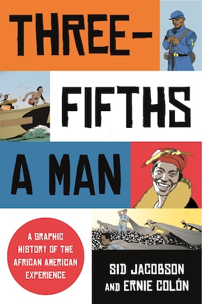 Three-fifths A Man: A Graphic History Of The African American Experience