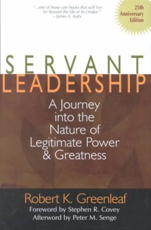 Couverture_Servant Leadership: A Journey Into The Nature Of Legitimate Power And Greatness