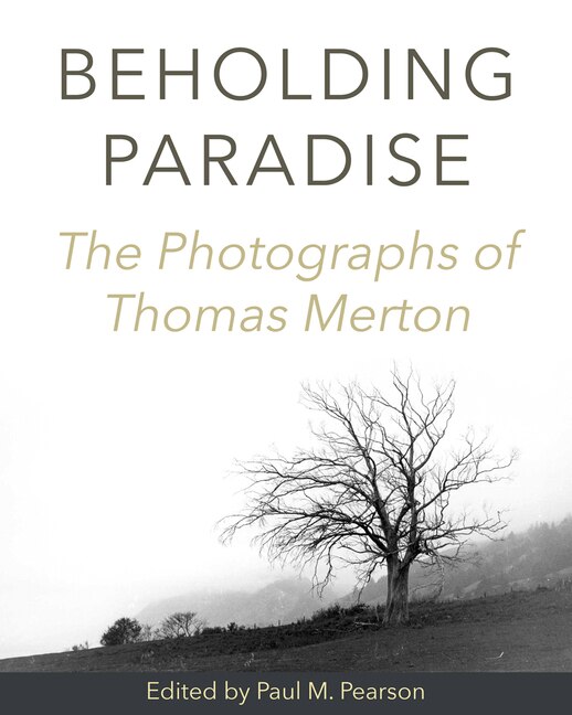 Front cover_Beholding Paradise: The Photographs Of Thomas Merton