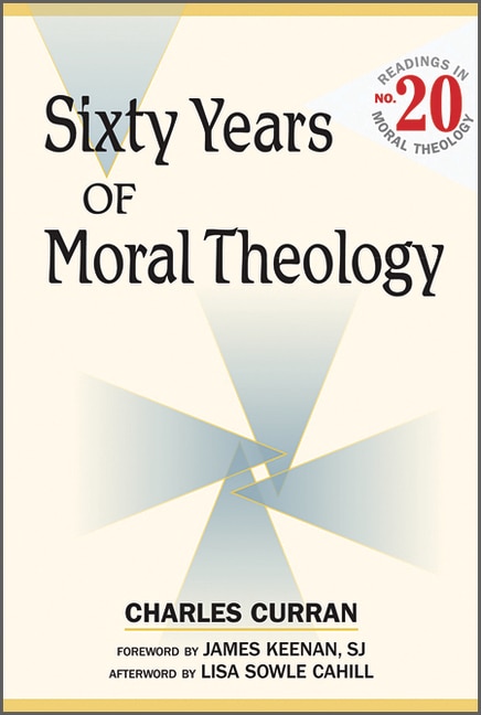 Sixty Years of Moral Theology: Readings in Moral Theology No. 20