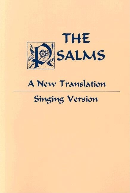 The Psalms: A New Translation From The Hebrew Arranged For Singing To The Psalmody Of Joseph Gelineau