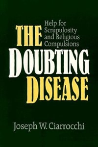 Front cover_The Doubting Disease: Help for Scrupulosity and Religious Compulsions