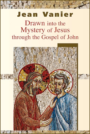 Drawn Into The Mystery Of Jesus Through The Gospel Of John