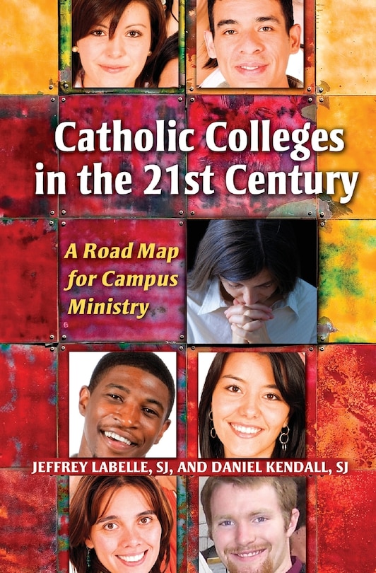 Couverture_Catholic Colleges In The 21st Century: A Road Map For Campus Ministry