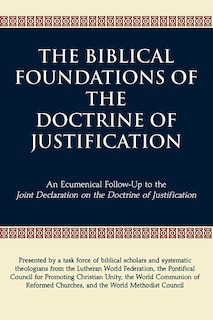 Couverture_biblical Foundations Of The Doctrine Of Justification, The: An Ecumenical Follow-up To The Joint Declaration On The Doctrine Of Justification