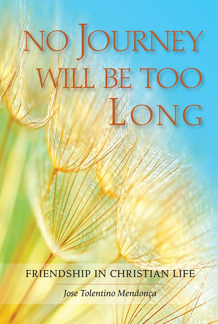 No Journey Will Be Too Long: Friendship In Christian Life: Friendship in Christian Life