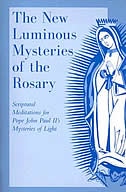 Couverture_The New Luminous Mysteries Of The Rosary: Scriptural Meditations For Pope John Paul Ii's Mysteries Of Light
