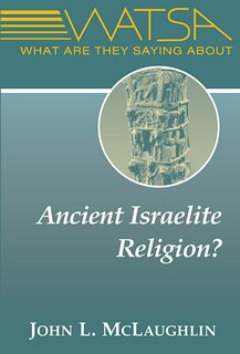 What Are They Saying About Ancient Israelite Religion? (watsa Series)