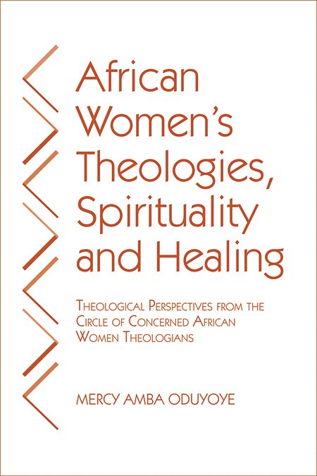 Front cover_African Women's Theologies, Spirituality and Healing