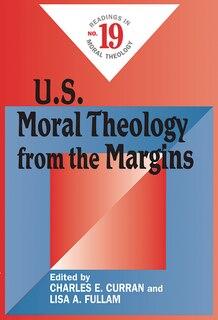 U.S. Moral Theology from the Margins: Readings in Moral Theology No. 19