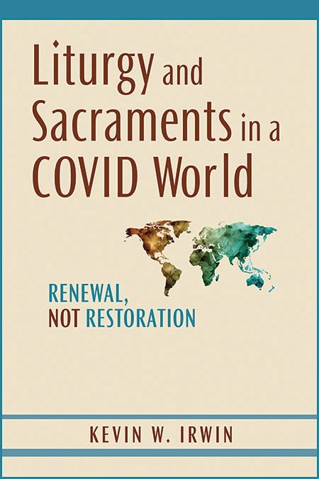 Liturgy and Sacraments in a Covid World: Renewal, Not Restoration