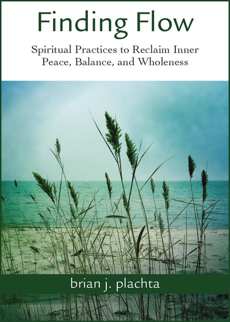 Finding Flow: Spiritual Practices to Reclaim Inner Peace, Balance, and Wholeness