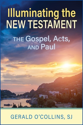 Illuminating the New Testament: The Gospels, Acts, and Paul