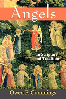 Angels: In Scripture and Tradition