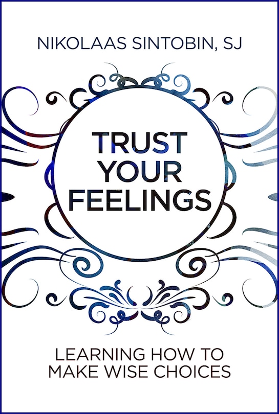 Trust Your Feelings: Learning How to Make Wise Choices