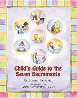 Front cover_Child's Guide To The Seven Sacraments
