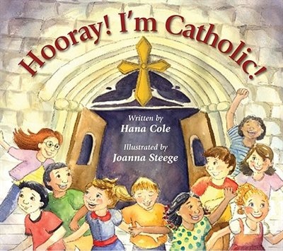 Hooray! I'm Catholic!: A Story about Prayer When the Answer Is No!