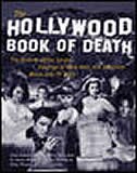 The Hollywood Book of Death: The Bizarre, Often Sordid, Passings of More than 125 American Movie and TV Idols