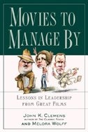 Front cover_Movies to Manage By: Lessons in Leadership from Great Films