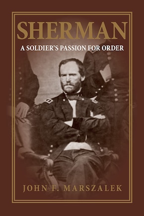 Sherman: A Soldier's Passion For Order