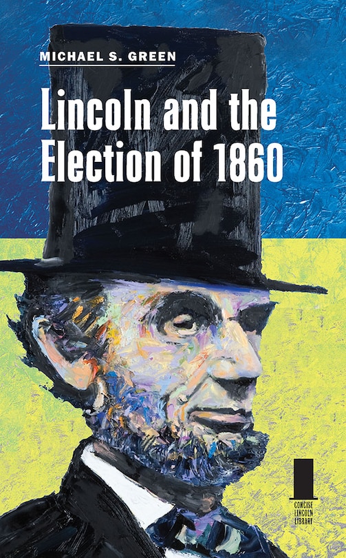 Front cover_Lincoln And The Election Of 1860