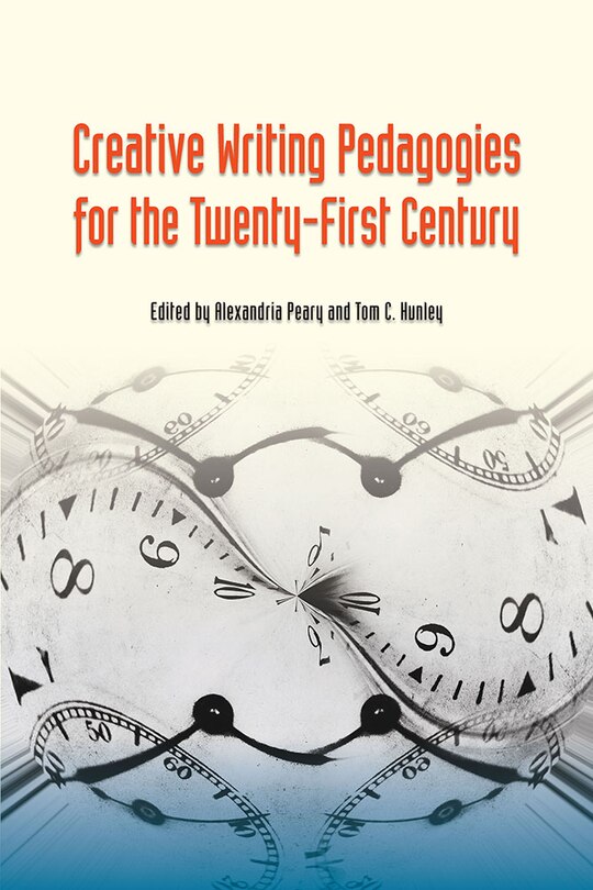 Couverture_Creative Writing Pedagogies For The Twenty-first Century