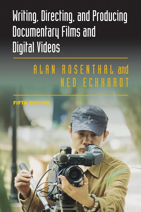 Front cover_Writing, Directing, And Producing Documentary Films And Digital Videos