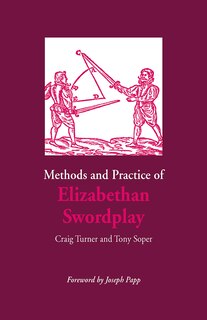 Couverture_Methods And Practice Of Elizabethan Swordplay
