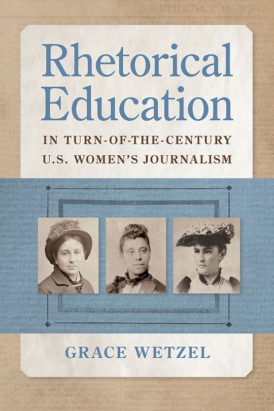 Front cover_Rhetorical Education in Turn-of-the-Century U.S. Women's Journalism