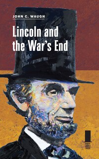 Front cover_Lincoln and the War's End