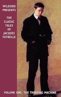 Front cover_The Classic Tales of Jacques Futrelle, Volume One