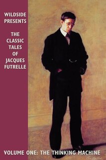 Front cover_The Classic Tales Of Jacques Futrelle, Volume One