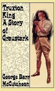 Front cover_Truxton King: A Story of Graustark