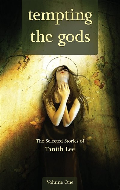 Front cover_Tempting The Gods: The Selected Stories OF Tanith Lee Volume One