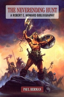Couverture_The Neverending Hunt: A Bibliography Of Robert E. Howard