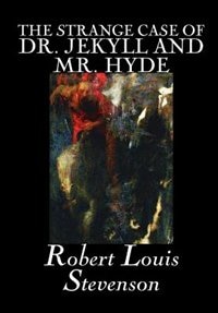 Front cover_The Strange Case of Dr. Jekyll and Mr. Hyde by Robert Louis Stevenson, Fiction, Classics, Fantasy, Horror, Literary