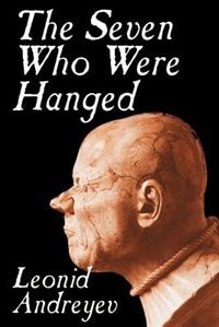 Front cover_The Seven Who Were Hanged by Leonid Nikolayevich Andreyev, Fiction