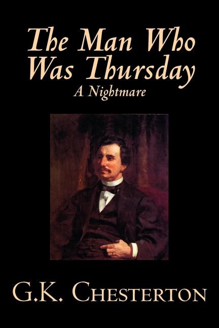 Front cover_The Man Who Was Thursday, A Nightmare by G. K. Chesterton, Fiction, Classics