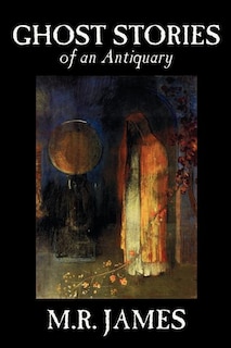 Couverture_Ghost Stories of an Antiquary by M. R. James, Fiction, Literary