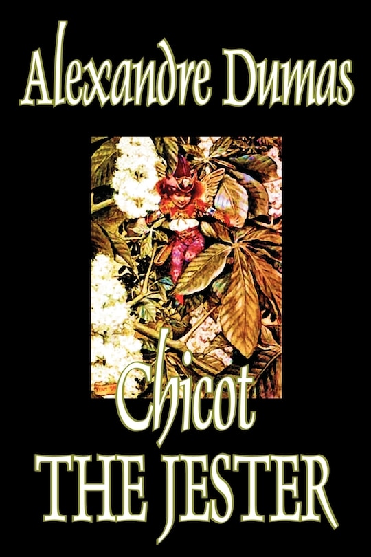 Front cover_Chicot the Jester by Alexandre Dumas, Fiction, Literary