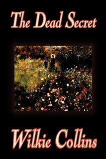 Couverture_The Dead Secret by Wilkie Collins, Fiction, Classics, Mystery & Detective