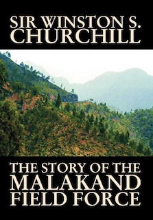 Couverture_The Story of the Malakand Field Force by Winston S. Churchill, World and Miltary History