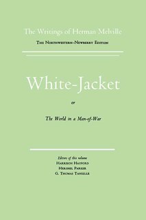 White Jacket, Or The World In A Man-of-war: Volume Five, Scholarly Edition