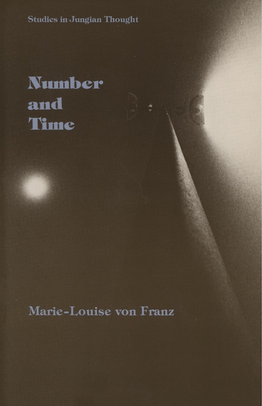 Number And Time: Reflections Leading Toward a Unification of Depth Psychology and Physics