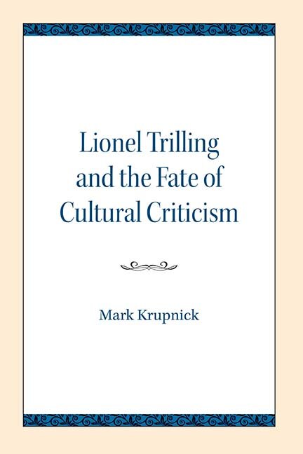 Couverture_Lionel Trilling And The Fate Of Cultural Criticism