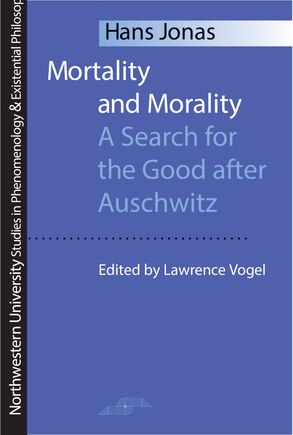 Mortality And Morality: A Search for Good After Auschwitz