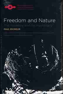 Freedom And Nature: The Voluntary and the Involuntary by PAUL RICOEUR