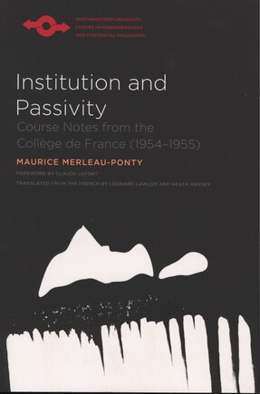 Institution and Passivity: Course Notes From The Collège De France (1954-1955)