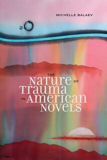 Front cover_The Nature of Trauma in American Novels